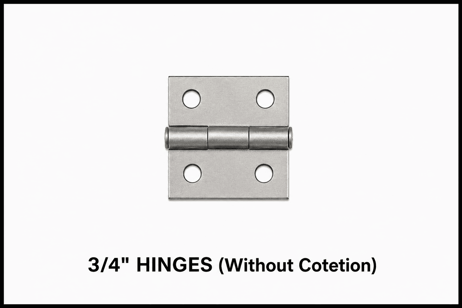 3/4" Hinges (Without Cotetion) — Sheet Metal